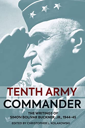 Tenth Army Commander: The World War II Diary of Simon Bolivar Buckner Jr.
