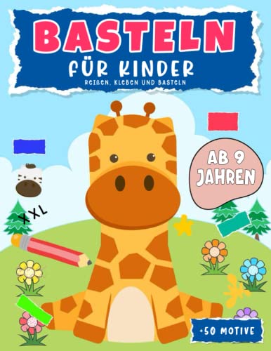 Basteln ab 9 Jahren: Reißen, Kleben, Basteln - Mein kunterbuntes 