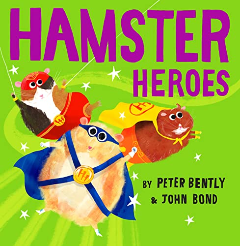 Hamster Heroes: The new laugh-out-loud illustrated picture book from award-winning author Peter Bently and John Bond