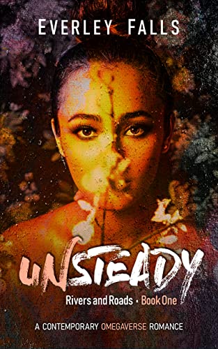 Unsteady: A Contemporary Omegaverse Romance