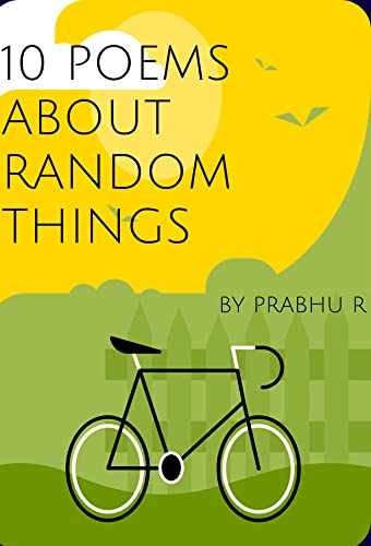 10 Poems about Random Things by Prabhu Ravi | Goodreads