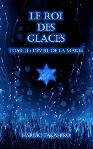 Le roi des glaces: Tome II : L'éveil de la magie