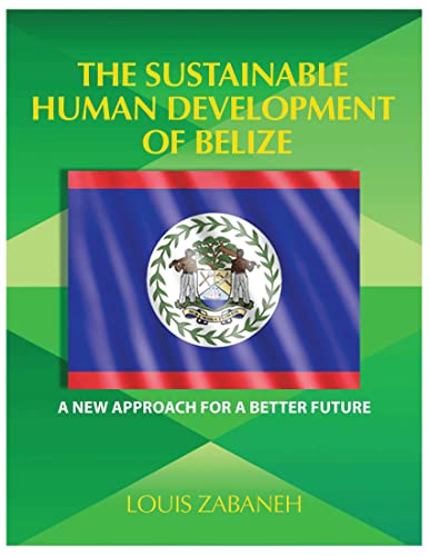 THE SUSTAINABLE HUMAN DEVELOPMENT OF BELIZE: A NEW APPROACH FOR A