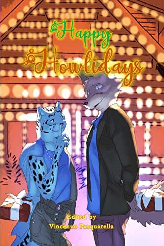 Happy Howlidays!: A Furry Flash Fiction Christmas Anthology