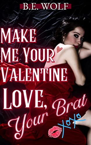 Make Me Your Valentine, Love Your Brat: A BDSM Agegap Daddy Dom Cuckold Cheating Valentines Day Tale