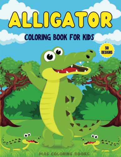 Alligator Coloring Book For Kids: 50 Fun &amp; Easy Coloring Pages Filled ...
