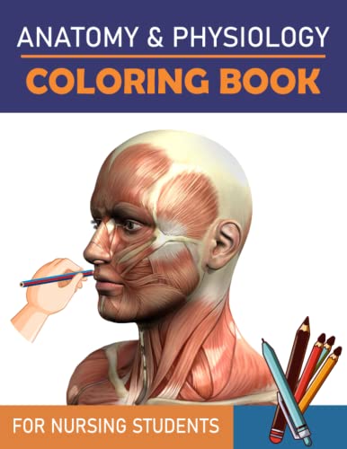 Anatomy & Physiology Coloring Book For Nursing Students: An learn Activity Easy And Fun Coloring ...