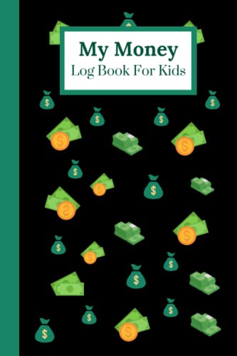 My Money Log Book For Kids: Financial Learning Ledger For Kids, Savings ...