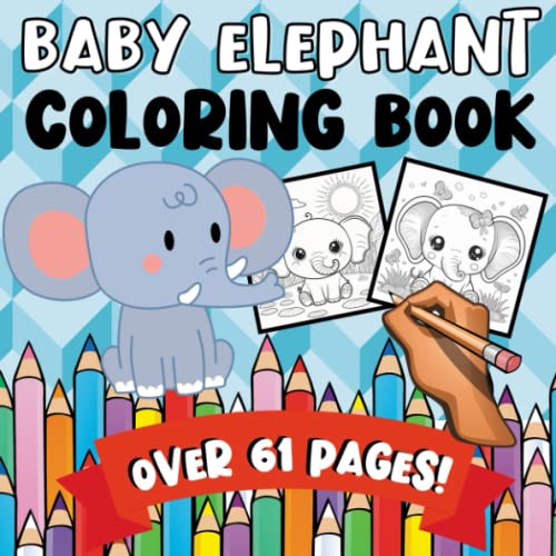 Baby Elephant Coloring Book: 61 Beautiful Pages: A Fun & Learning ...