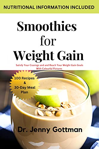 Smoothies for weight gain recipes: 100 Recipes & 30-Day Meal plan with