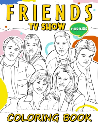Friends TV show Coloring Book for Kids: Big Coloring Book For Kids Ages ...
