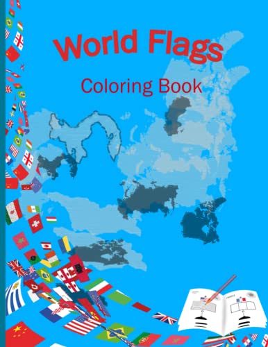 World Flags Coloring Book: COLOR the FLAGS of the WORLD For children