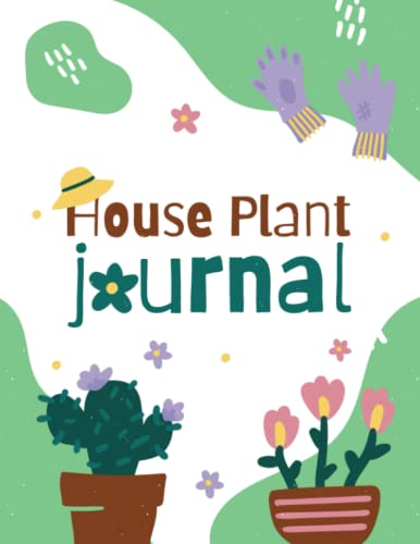 House Plant Journal Logbook: Gifts for House Plant Lovers, Plant Care ...