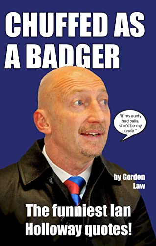 Chuffed as a Badger: The funniest Ian Holloway quotes!
