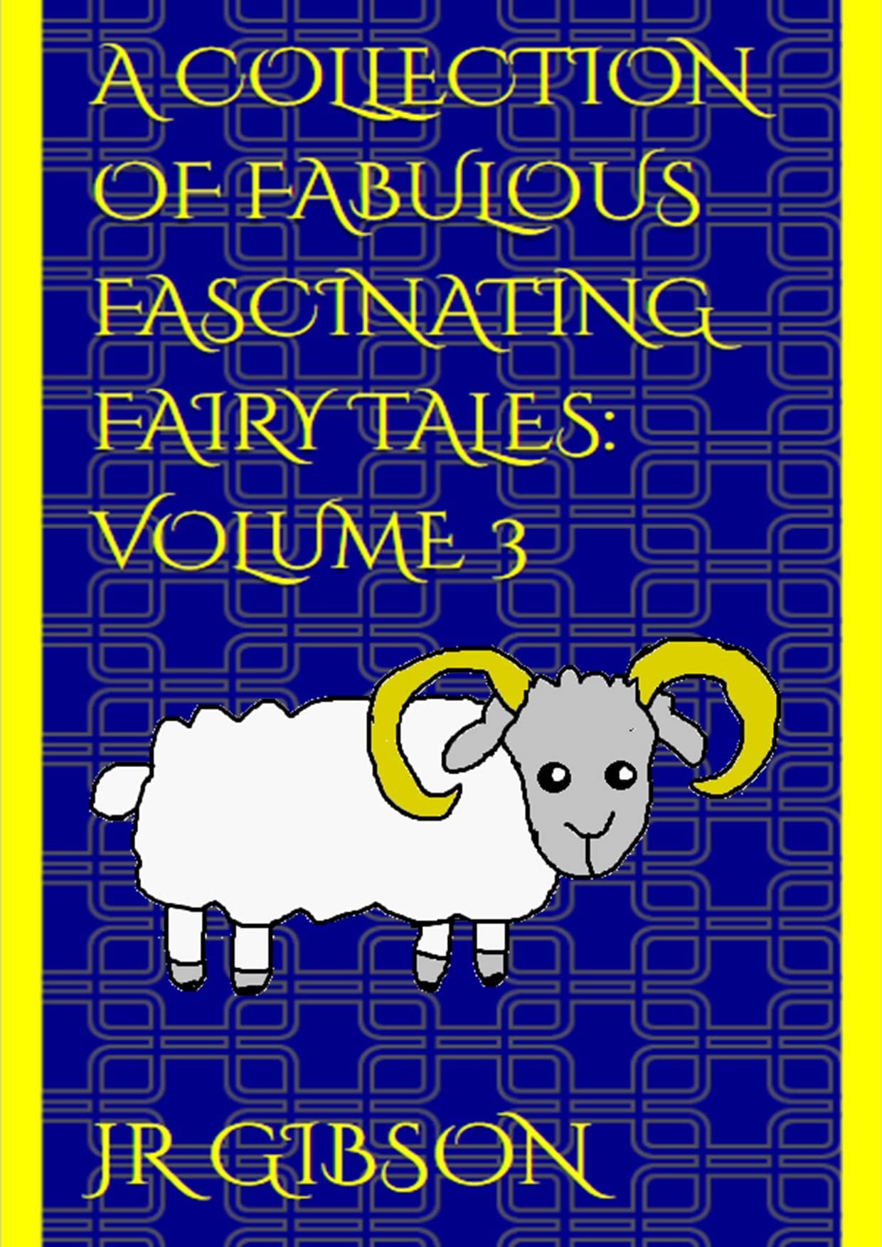 A Collection of Fabulous Fascinating Fairy Tales: Volume 3 : Children's Fairy Tales age 5-7: Bedtime stories for kids age 5