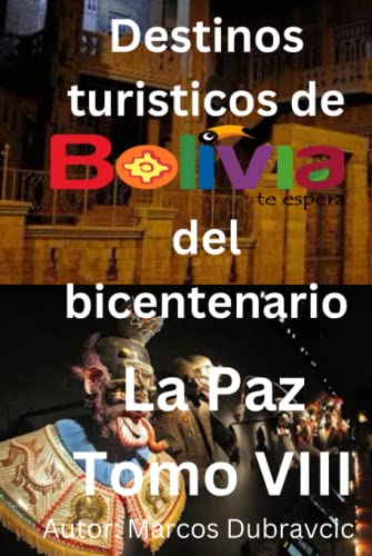 Destinos turisticos de Bolivia del Bicentenario: La Paz Tomo VIII by ...