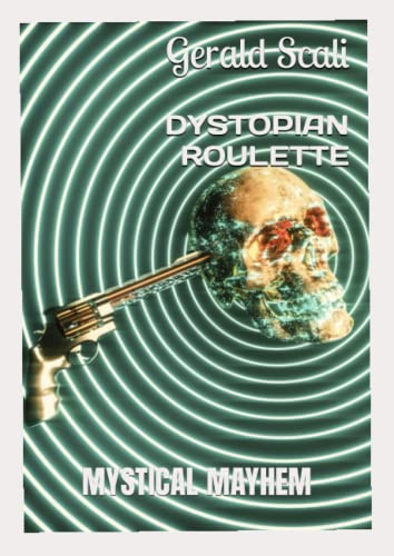DYSTOPIAN ROULETTE: MYSTICAL MAYHEM by Gerald scali | Goodreads