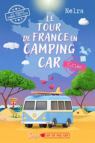 Le tour de France en camping car !: Cléo (Cap ou pas cap t. 1)