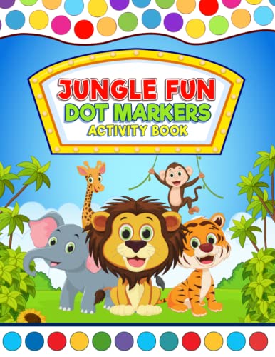 DOT MARKER JUNGLE FUN: Adorable Animals ! Jumbo, Giant, and Large Paint ...