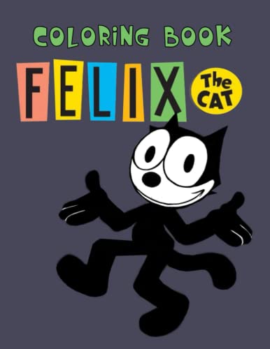 Felix The Cat Coloring Book: Easy And Fun Coloring Pages For Kids, Preschool and Kindergarten by ...