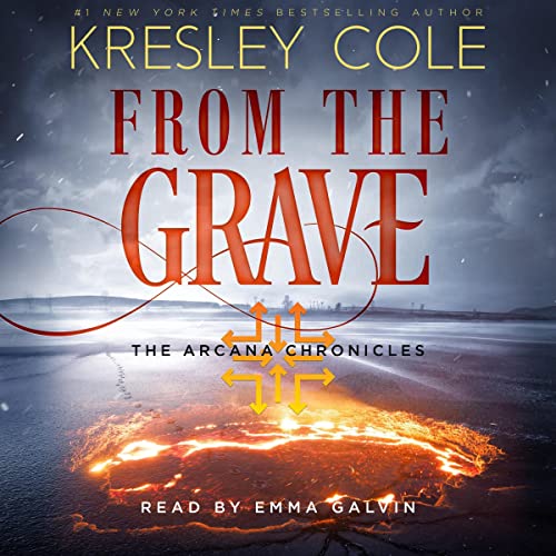 From the Grave (The Arcana Chronicles, #6)