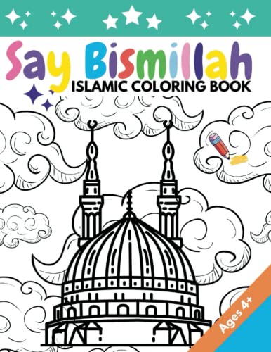 Say Bismillah | Islamic Coloring Book for Kids: Islamic Colouring Book