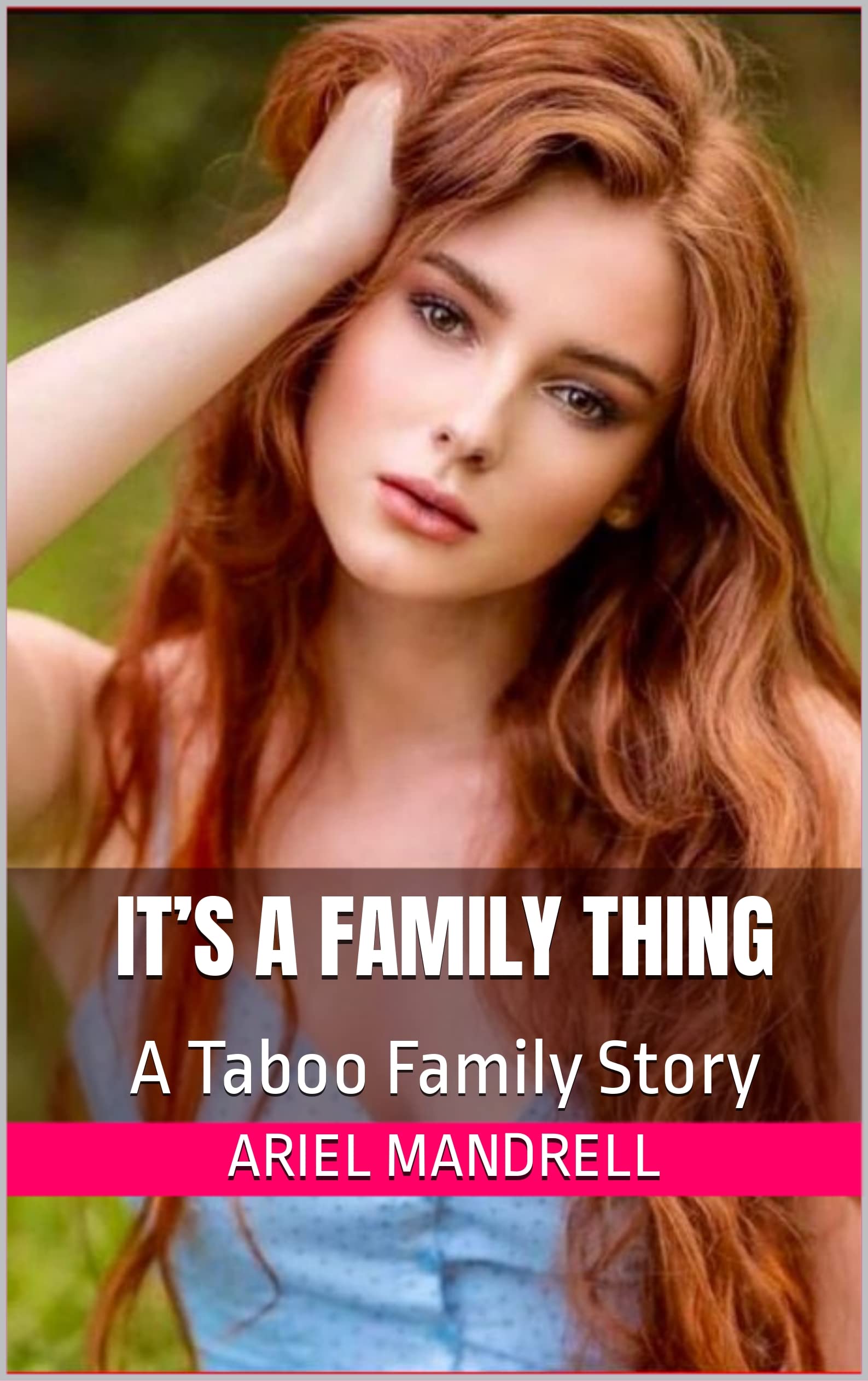 It’s a Family Thing: A Taboo Family Story by Ariel Mandrell | Goodreads