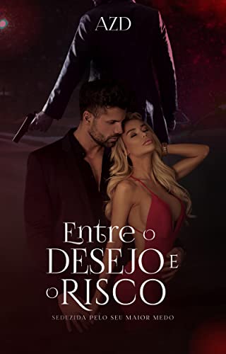 Entre o desejo e o risco: Seduzida pelo seu maior medo.