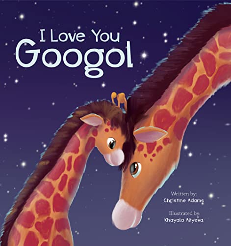 I Love You Googol: A Beautiful Book For New Moms And Baby Shower - Also Includes STEM And Fun Animal Facts