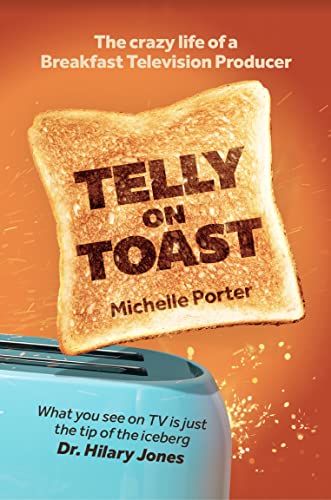 Telly On Toast: The Crazy Life of a Breakfast TV Producer