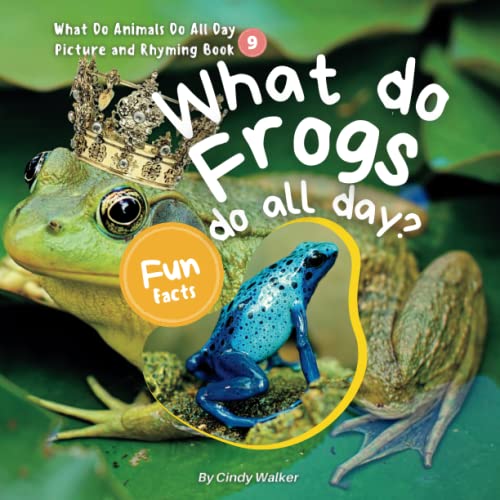 What Do Animals Do All Day Picture and Rhyming Book 9 ：What Do Frogs Do