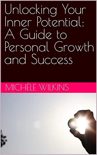 Unlocking Your Inner Potential: A Guide to Personal Growth and Success ...