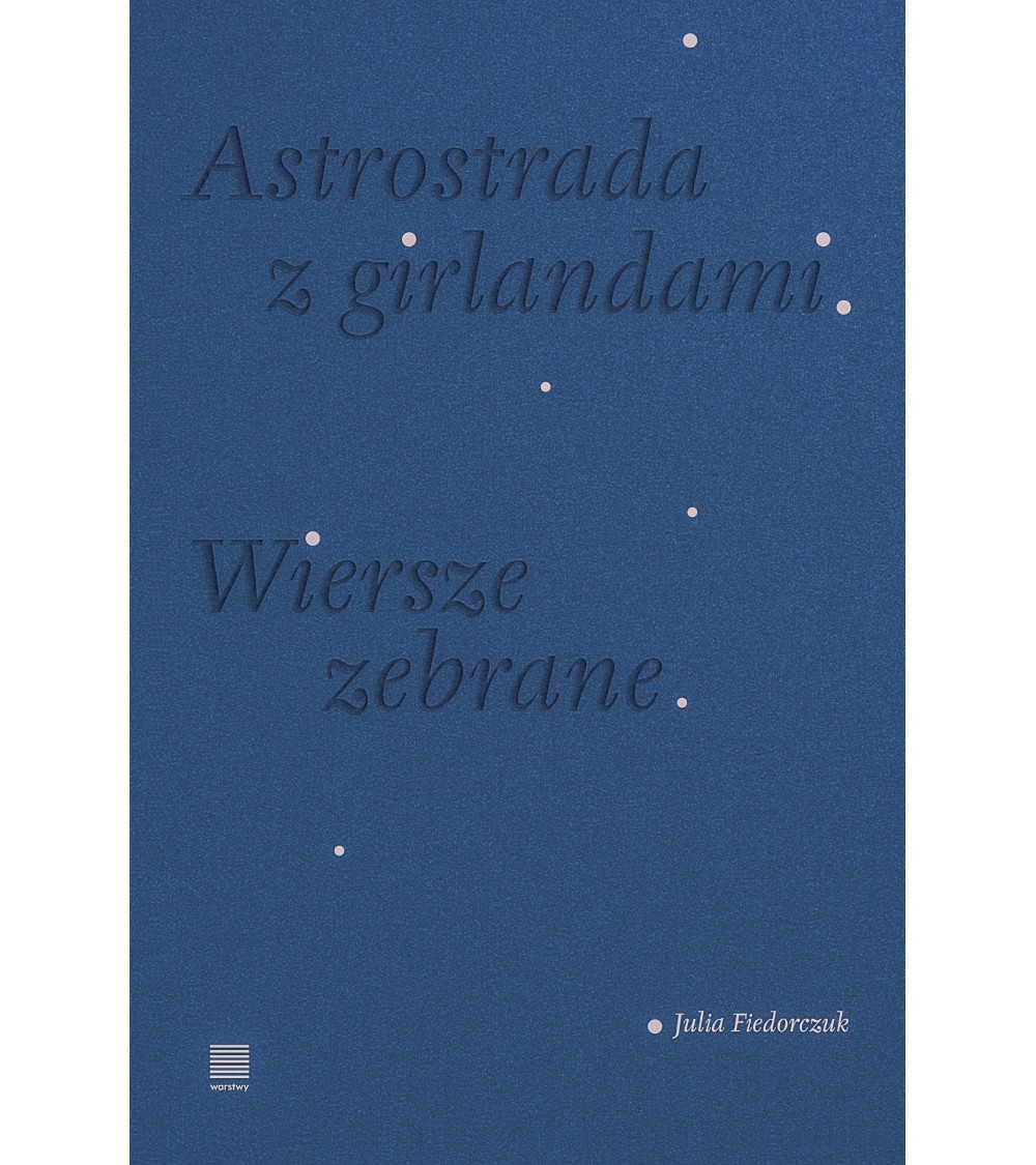 Astrostrada z girlandami. Wiersze zebrane