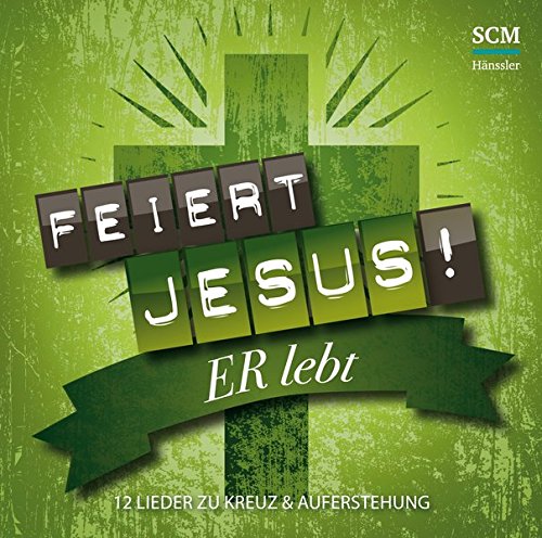 Feiert Jesus! Er lebt: 12 Lieder zu Kreuz und Auferstehung by Arne ... Feiert Jesus! Er lebt: 12 Lieder zu Kreuz und Auferstehung by Arne ...