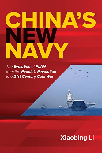 China's New Navy: The Evolution of PLAN from the People's Revolution to a 21st Century Cold War