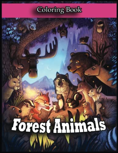 Forest Animals Coloring Book: Get Lost in a World of Color and ...