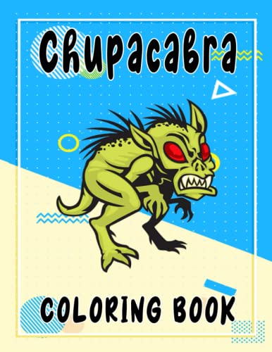 Chupacabra Coloring Book: Awesome Coloring Pages With Yours Favorite ...