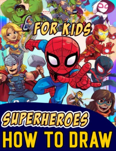 How To Draw Super hero Characters: Learn to Draw Step-by-Step with 40