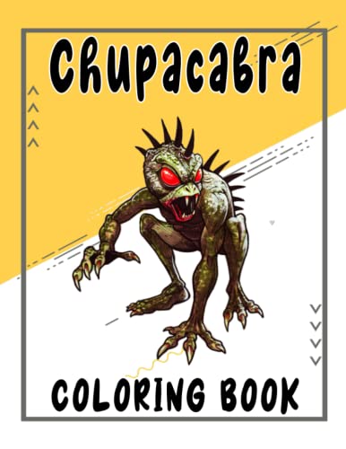 Chupacabra Coloring Book: Awesome Coloring Pages With Yours Favorite