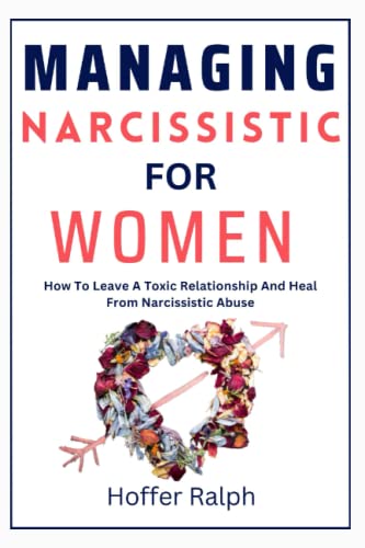 MANAGING NARCISSISTIC FOR WOMEN: How To Leave A Toxic Relationship And ...