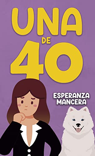 UNA DE CUARENTA: Una comedia, que te hará sonreír. (Una de mujeres reales nº 1)