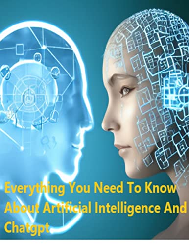 Everything You Need To know About Artificial Intelligence And Chatgpt ...