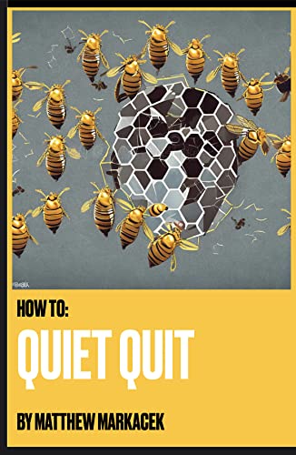 How to: Quiet Quit by Matthew Markacek | Goodreads