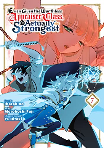 Even Given the Worthless "Appraiser" Class, I'm Actually the Strongest, Vol. 7