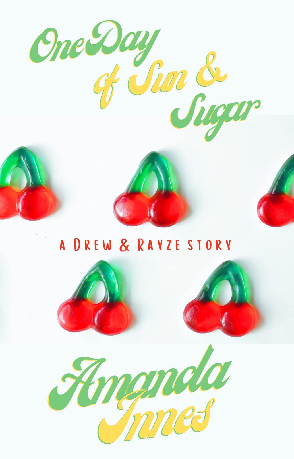 Amanda Innes One Day of Sun & Sugar (Drew & Rayze Book 4) by Amanda Innes | Goodreads