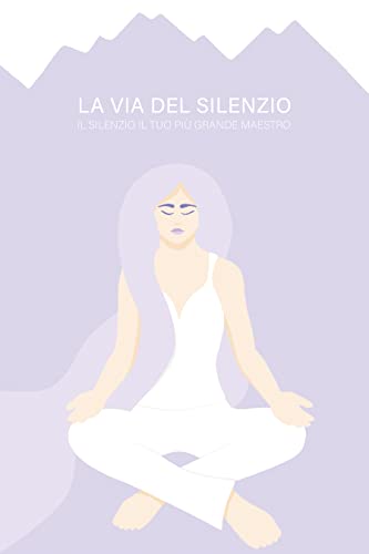 La Via del Silenzio Il silenzio è il tuo più grande maestro by Birgit