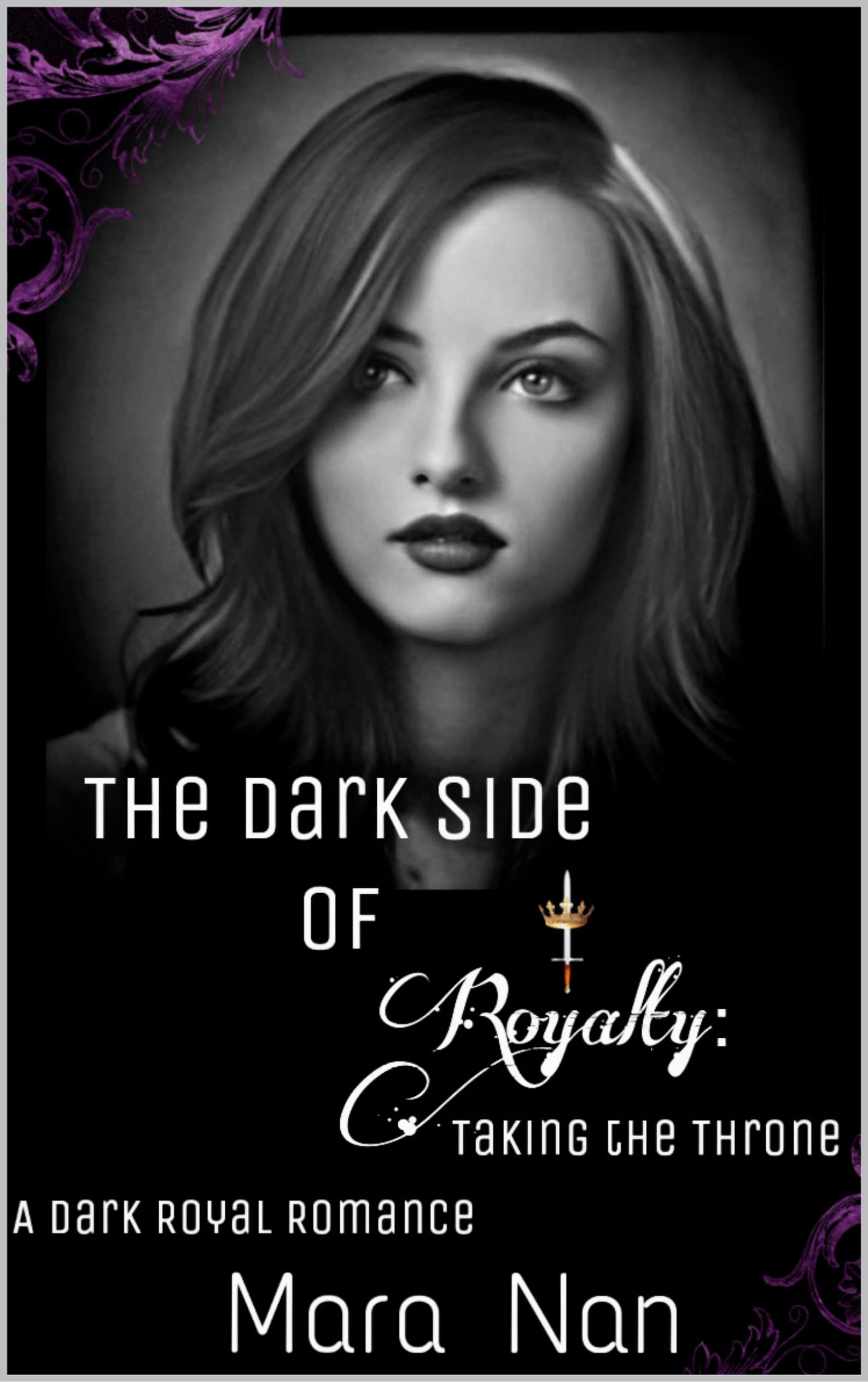 The Dark Side of Royalty Taking the Throne A Dark Royal Romance by