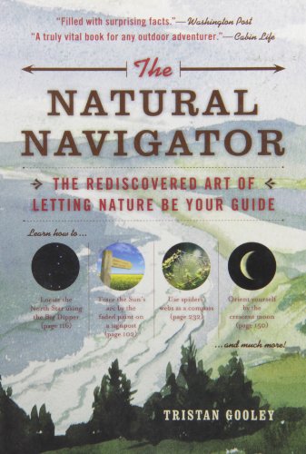 The Natural Navigator: The Rediscovered Art of Letting Nature Be Your ...