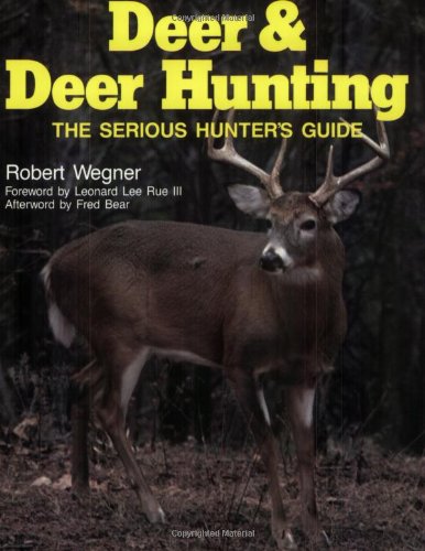 Hunting Derr Guide Deer & Deer Hunting: The Serious Hunter's Guide by Robert Wegner ...