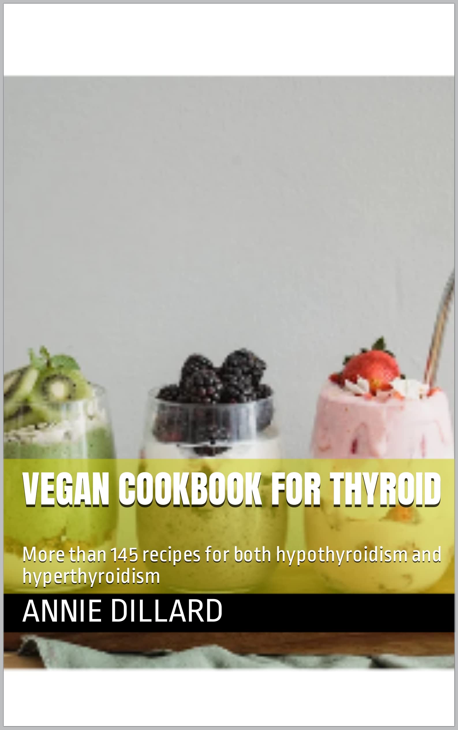 Vegan cookbook for thyroid More than 145 recipes for both